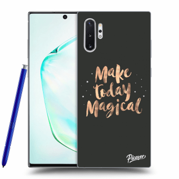 Picasee ULTIMATE CASE pentru Samsung Galaxy Note 10+ N975F - Make today Magical