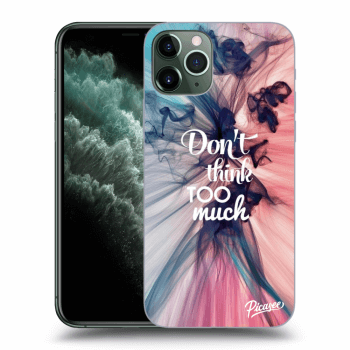 Picasee ULTIMATE CASE pentru Apple iPhone 11 Pro Max - Don't think TOO much