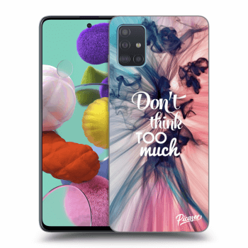 Picasee ULTIMATE CASE pentru Samsung Galaxy A51 A515F - Don't think TOO much