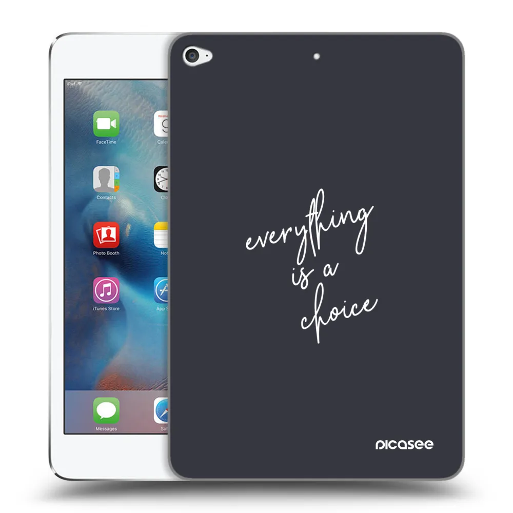 Picasee husă transparentă din silicon pentru Apple iPad mini 4 - Everything is a choice