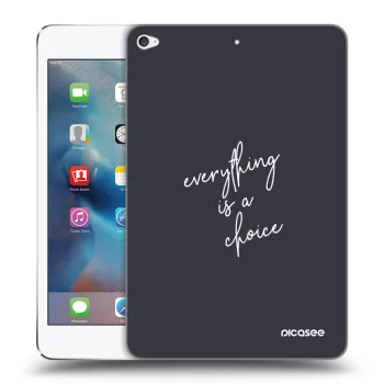 Husă pentru Apple iPad mini 4 - Everything is a choice