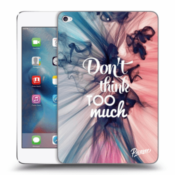 Husă pentru Apple iPad mini 4 - Don't think TOO much