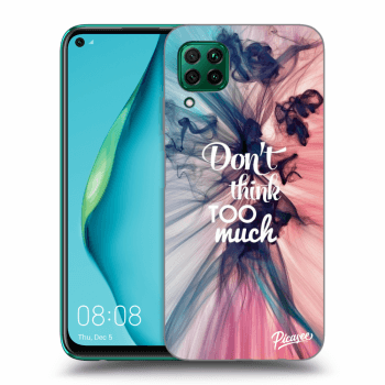 Husă pentru Huawei P40 Lite - Don't think TOO much