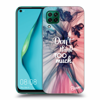 Picasee ULTIMATE CASE pentru Huawei P40 Lite - Don't think TOO much