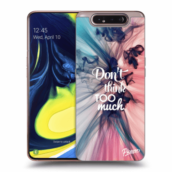 Husă pentru Samsung Galaxy A80 A805F - Don't think TOO much