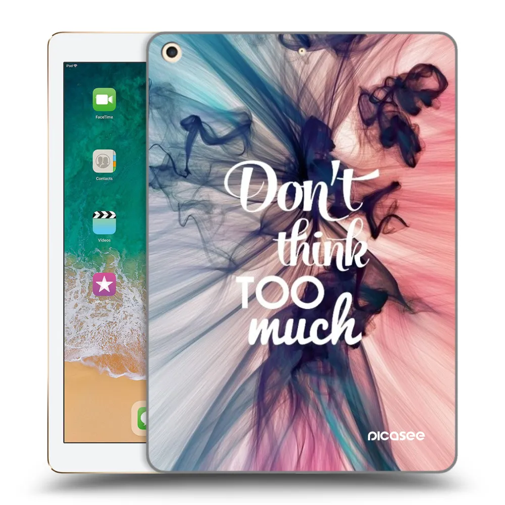 Picasee husă transparentă din silicon pentru Apple iPad 9.7" 2017 (5. gen) - Don't think TOO much