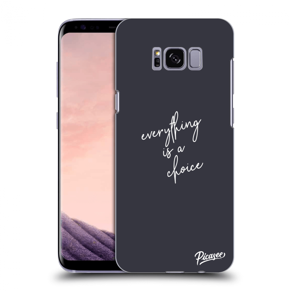 Picasee ULTIMATE CASE pentru Samsung Galaxy S8 G950F - Everything is a choice