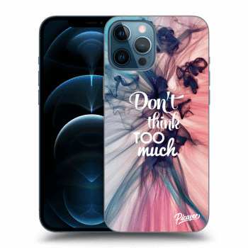 Picasee ULTIMATE CASE pentru Apple iPhone 12 Pro Max - Don't think TOO much