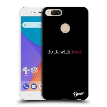 Husă pentru Xiaomi Mi A1 Global - Do it. With love.