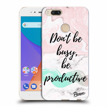 Husă pentru Xiaomi Mi A1 Global - Don't be busy, be productive