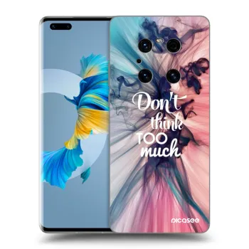Husă pentru Huawei Mate 40 Pro - Don't think TOO much
