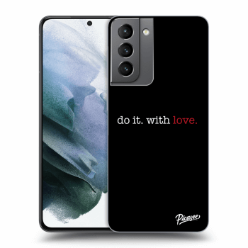 Picasee ULTIMATE CASE pentru Samsung Galaxy S21 5G G991B - Do it. With love.