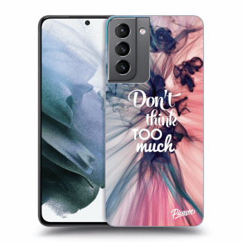 Picasee husă neagră din silicon pentru Samsung Galaxy S21 5G G991B - Don't think TOO much