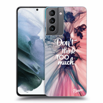 Picasee ULTIMATE CASE pentru Samsung Galaxy S21 5G G991B - Don't think TOO much