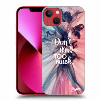 Husă pentru Apple iPhone 13 - Don't think TOO much