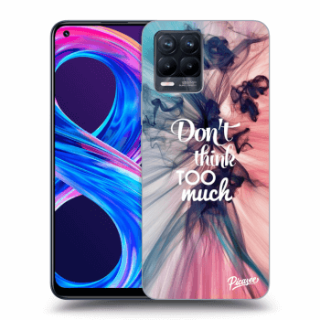 Picasee ULTIMATE CASE pentru Realme 8 Pro - Don't think TOO much