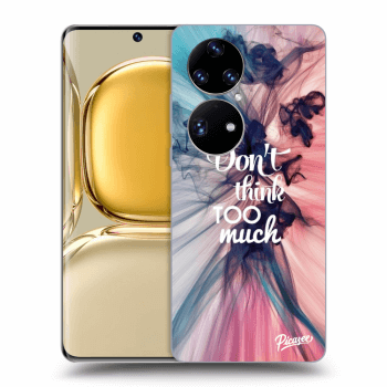 Picasee husă transparentă din silicon pentru Huawei P50 - Don't think TOO much