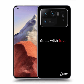 Husă pentru Xiaomi Mi 11 Ultra - Do it. With love.