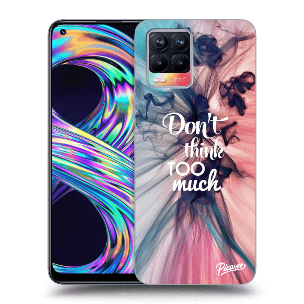 Picasee ULTIMATE CASE pentru Realme 8 4G - Don't think TOO much
