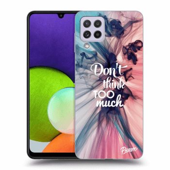 Picasee ULTIMATE CASE pentru Samsung Galaxy A22 A225F 4G - Don't think TOO much