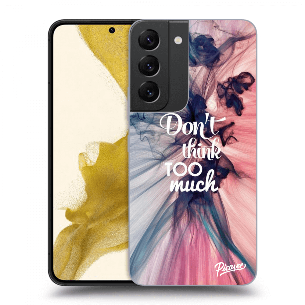 Picasee ULTIMATE CASE pentru Samsung Galaxy S22 5G - Don't think TOO much