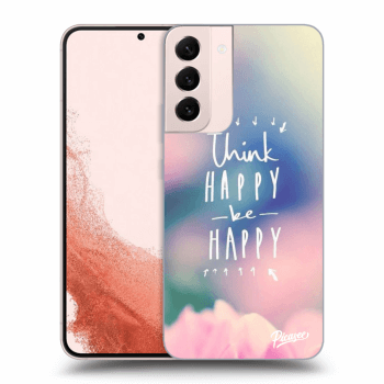 Husă pentru Samsung Galaxy S22+ 5G - Think happy be happy