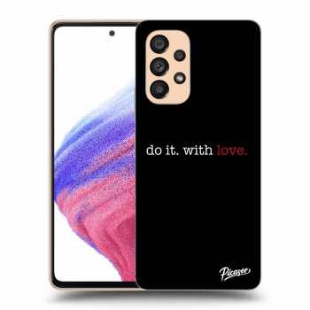 Picasee ULTIMATE CASE pentru Samsung Galaxy A53 5G - Do it. With love.