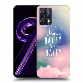 Husă pentru Realme 9 Pro 5G - Think happy be happy