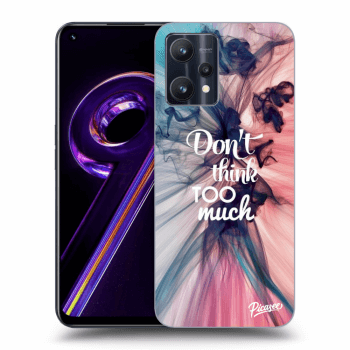 Picasee ULTIMATE CASE pentru Realme 9 Pro 5G - Don't think TOO much