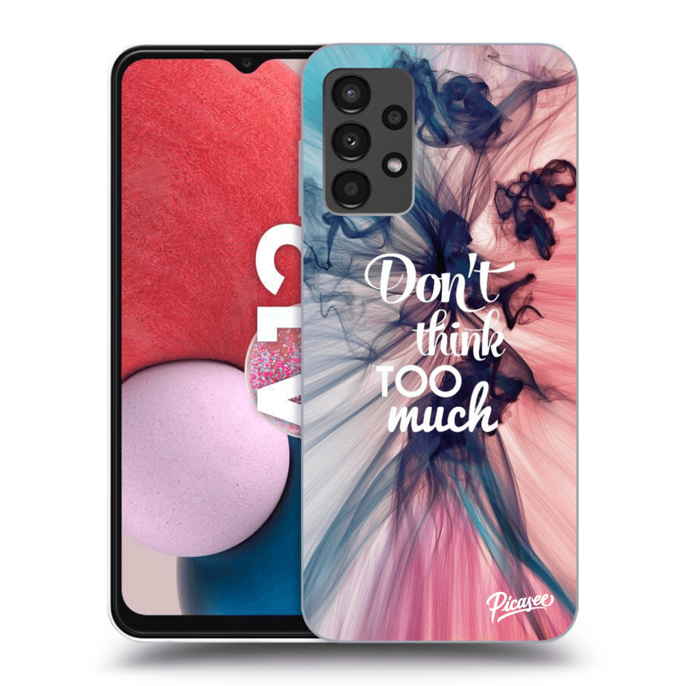 Picasee ULTIMATE CASE pentru Samsung Galaxy A13 4G A135 - Don't think TOO much