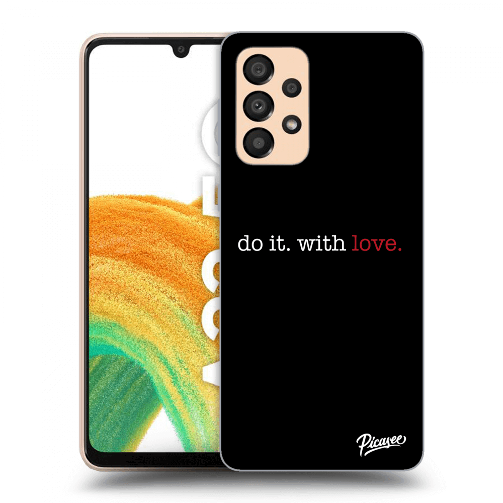 Picasee ULTIMATE CASE pentru Samsung Galaxy A33 5G A336 - Do it. With love.