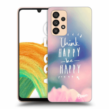 Husă pentru Samsung Galaxy A33 5G A336 - Think happy be happy