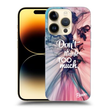 Husă pentru Apple iPhone 14 Pro - Don't think TOO much