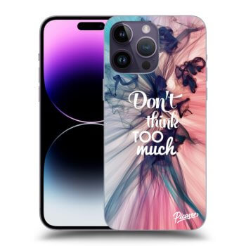 Husă pentru Apple iPhone 14 Pro Max - Don't think TOO much