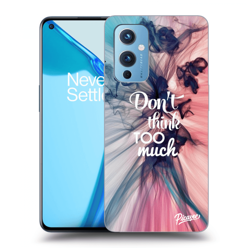 Picasee ULTIMATE CASE pentru OnePlus 9 - Don't think TOO much