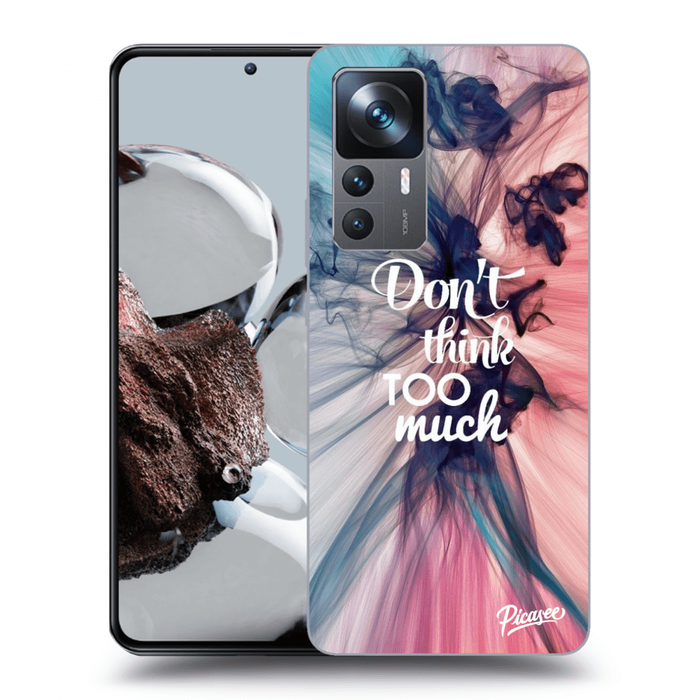 Picasee ULTIMATE CASE pentru Xiaomi 12T Pro - Don't think TOO much