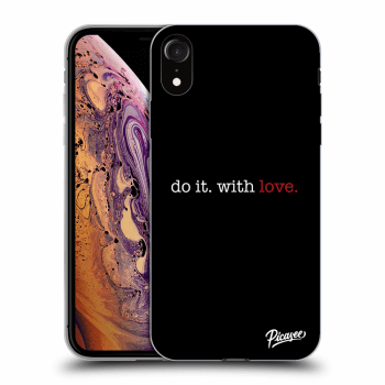 Picasee ULTIMATE CASE pentru Apple iPhone XR - Do it. With love.