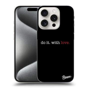 Husă pentru Apple iPhone 15 Pro - Do it. With love.