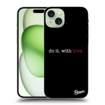 Husă pentru Apple iPhone 15 Plus - Do it. With love.