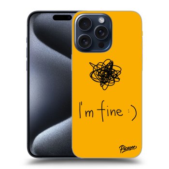 Husă pentru Apple iPhone 15 Pro Max - I am fine