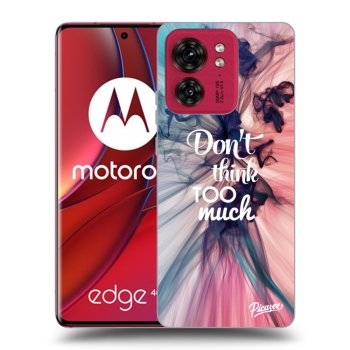 Husă pentru Motorola Edge 40 - Don't think TOO much