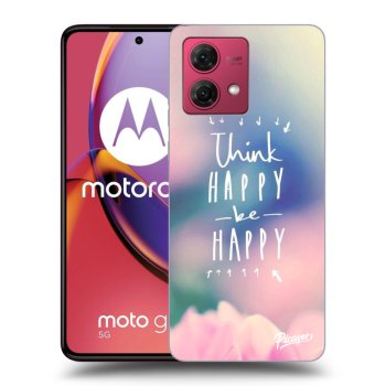 Husă pentru Motorola Moto G84 5G - Think happy be happy