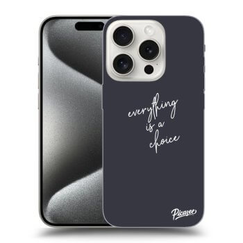 Husă pentru Apple iPhone 16 Pro - Everything is a choice