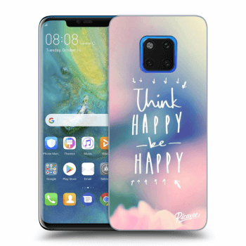 Husă pentru Huawei Mate 20 Pro - Think happy be happy