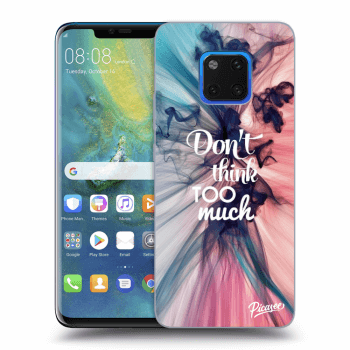 Picasee husă transparentă din silicon pentru Huawei Mate 20 Pro - Don't think TOO much