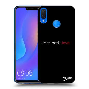 Husă pentru Huawei Nova 3i - Do it. With love.