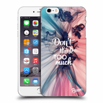Picasee ULTIMATE CASE pentru Apple iPhone 6 Plus/6S Plus - Don't think TOO much