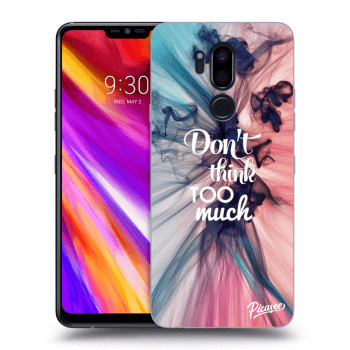 Picasee husă transparentă din silicon pentru LG G7 ThinQ - Don't think TOO much