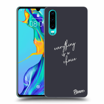 Picasee ULTIMATE CASE pentru Huawei P30 - Everything is a choice