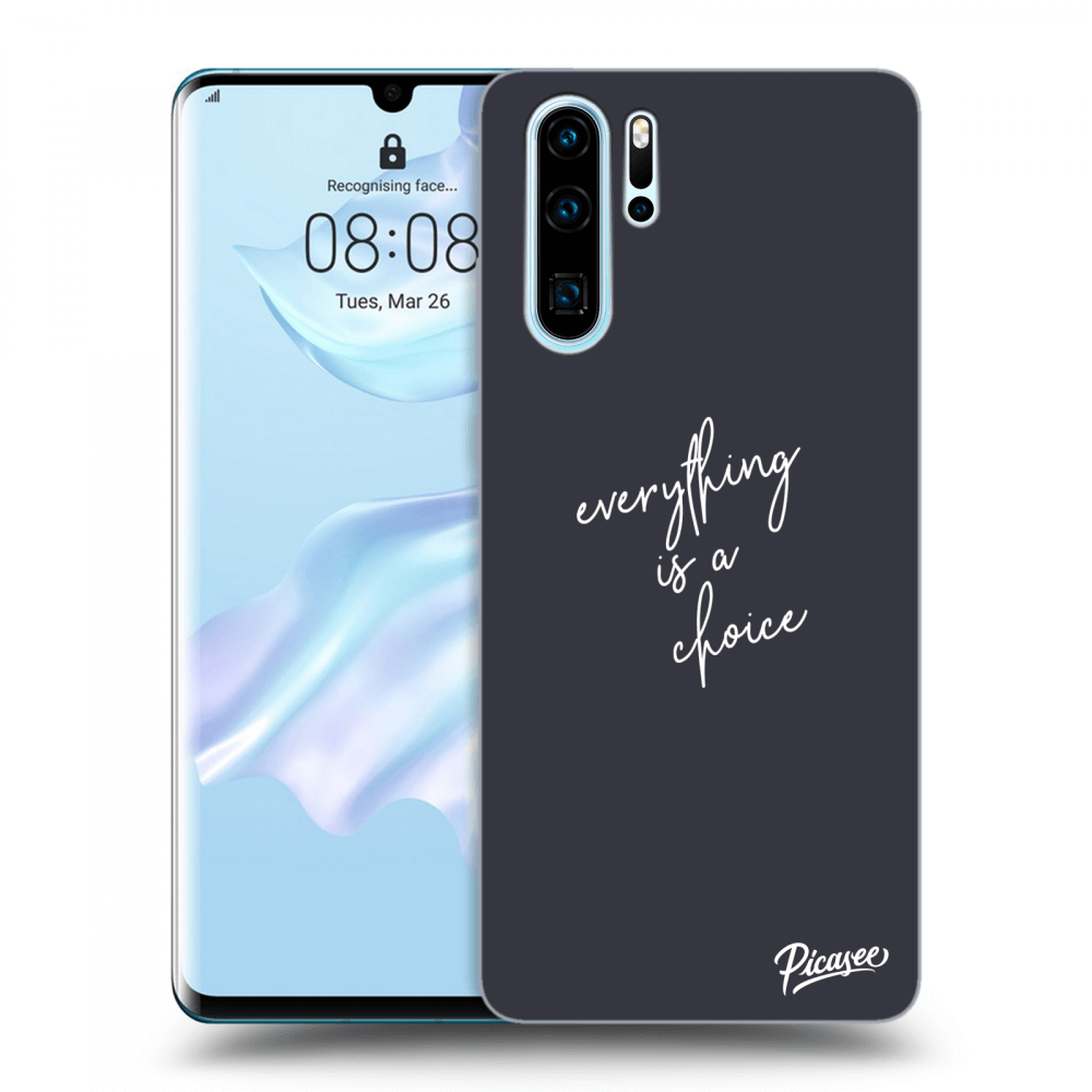 Picasee ULTIMATE CASE pentru Huawei P30 Pro - Everything is a choice